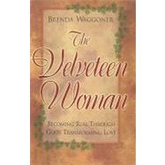 The Velveteen Woman: Becoming Real Through God's Transforming Love