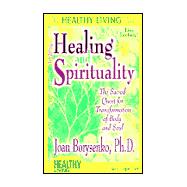 Healing and Spirituality: The Sacred Quest for Transformation of Body and Soul