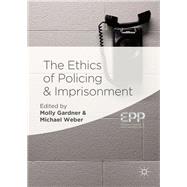 The Ethics of Policing and Imprisonment