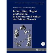 Imitat, Zitat, Plagiat Und Original in Literatur Und Kultur Der Fruehen Neuzeit
