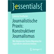 Journalistische Praxis: Konstruktiver Journalismus