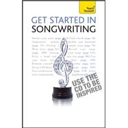 Get Started in Songwriting: A Teach Yourself Guide w/ Audio CD