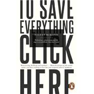To Save Everything, Click Here: Technology, Solutionism, and the Urge to Fix Problems that Donâ€™t Exist