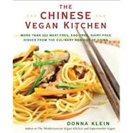 The Chinese Vegan Kitchen More Than 225 Meat-free, Egg-free, Dairy-free Dishes from the Culinary Regions of China