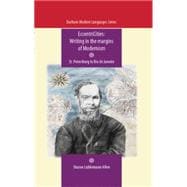 EccentriCities: Writing in the Margins of Modernism St. Petersburg to Rio de Janeiro,9780719087707
