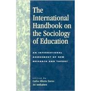 The International Handbook on the Sociology of Education An International Assessment of New Research and Theory