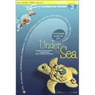 Under the Sea Beyond Projects: The CF Sculpture Series Book 3