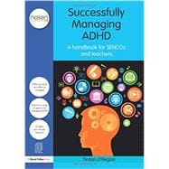 Successfully Managing ADHD: A Handbook for SENCOs and Teachers