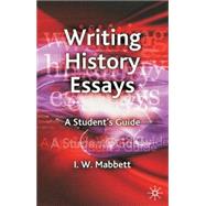 Writing History Essays A Student's Guide