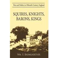Squires, Knights, Barons, Kings : War and Politics in Fifteenth Century England