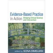 Evidence-Based Practice in Action Bridging Clinical Science and Intervention