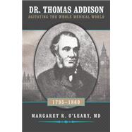 Dr. Thomas Addison 1795-1860: Agitating the Whole Medical World