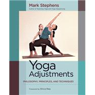 Yoga Adjustments Philosophy, Principles, and Techniques