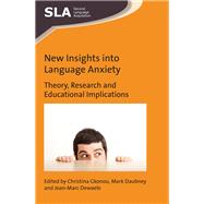 New Insights into Language Anxiety Theory, Research and Educational Implications