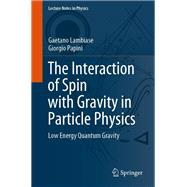 The Interaction of Spin with Gravity in Particle Physics