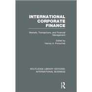 International Corporate Finance (RLE International Business): Markets, Transactions and Financial Management