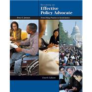 Becoming an Effective Policy Advocate From Policy Practice to Social Justice