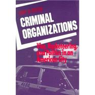 Criminal Organizations : Vice, Racketeering, and Politics in an American City