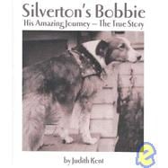 Silverton's Bobbie : His Amazing Journey - the True Story
