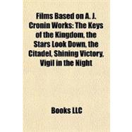 Films Based on a J Cronin Works : The Keys of the Kingdom, the Stars Look down, the Citadel, Shining Victory, Vigil in the Night