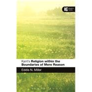 Kant's 'Religion within the Boundaries of Mere Reason' A Reader's Guide
