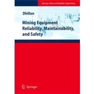 Mining Equipment Reliability, Maintainability, and Safety,9781849967709
