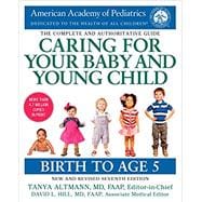 Caring for Your Baby and Young Child, 7th Edition Birth to Age 5