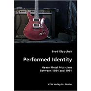 Performed Identity: Heavy Metal Musicians Between 1984 and 1991,9783836417709