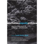 Aesthetics Equals Politics New Discourses across Art, Architecture, and Philosophy book cover, ISBN 9780262547710