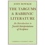 The Targums and Rabbinic Literature: An Introduction to Jewish Interpretations of Scripture
