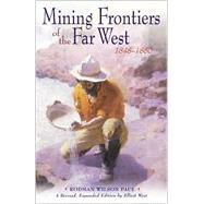 Mining Frontiers of the Far West, 1848-1880