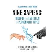 Nine Sapiens: Biology and Evolution of Personality Types Or how a hunter-gatherer impacted Wall Street