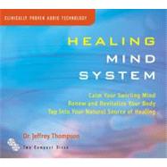 Healing Mind System; Tap Into Your Highest Potential for Health and Well Being
