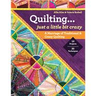 Quilting — Just a Little Bit Crazy A Marriage of Traditional & Crazy Quilting