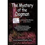 The Mystery of the Dogman: A Story of Adventure and Friendship for Kids Who Love Dogs, Ghosts, Angels and Best Friends - a Jenny & Pete Mystery