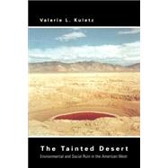 The Tainted Desert: Environmental and Social Ruin in the American West