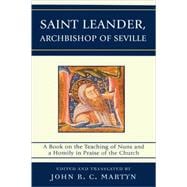 Saint Leander, Archbishop of Seville A Book on the Teaching of Nuns and a Homily in Praise of the Church