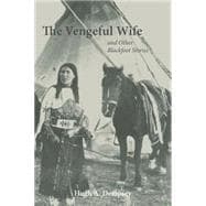 The Vengeful Wife And Other Blackfoot Stories