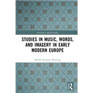 Studies in Music, Words, and Imagery in Early Modern Europe