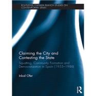 Claiming the City and Contesting the State: Squatting, Community Formation and Democratization in Spain (1955û1986)