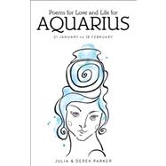 Poems of Love and Life for Aquarius : 20 January to 18 February