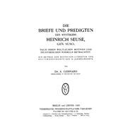 Die Briefe und Predigten des Mystikers Heinrich Seuse, Gen. Suso, nach Ihren weltlichen Motiven und Dichterischen Formeln betrachtet