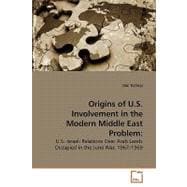 Origins of U.s. Involvement in the Modern Middle East Problem