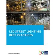 LED Street Lighting Best Practices Lessons Learned from the Pilot LED Municipal Streetlight and PLN Substation Retrofit Project (Pilot LED Project) in Indonesia