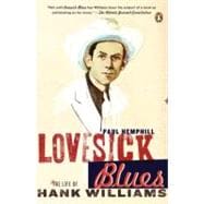 Lovesick Blues : The Life of Hank Williams