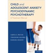 Child and Adolescent Anxiety Psychodynamic Psychotherapy A Treatment Manual