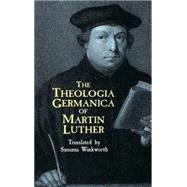 The Theologia Germanica Of Martin Luther