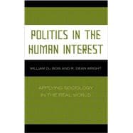 Politics in the Human Interest Applying Sociology in the Real World