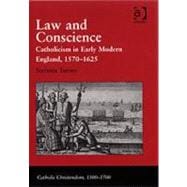 Law and Conscience: Catholicism in Early Modern England, 1570û1625