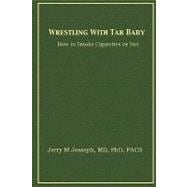 Wrestling with Tar Baby : How to Smoke Cigarettes or Not